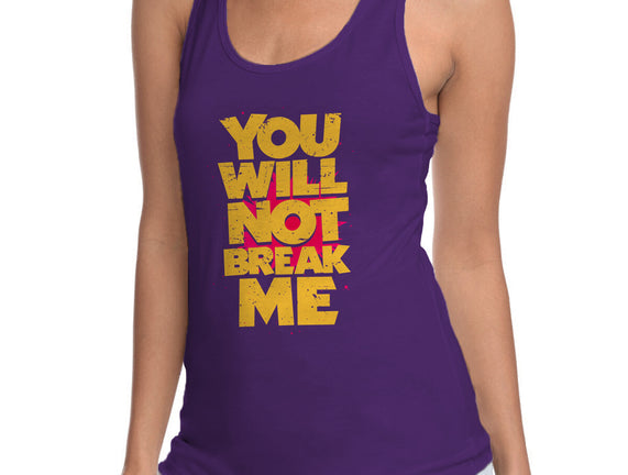 You Will Not Break Me