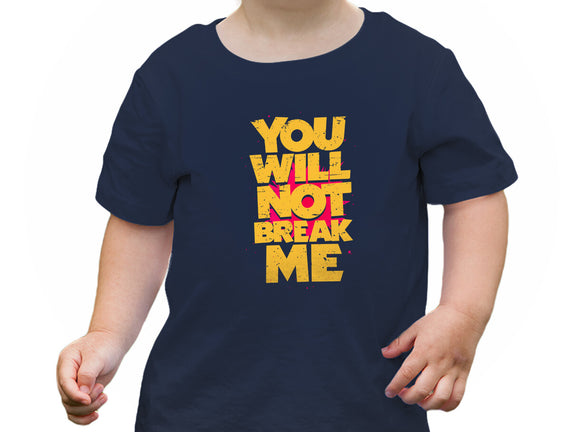 You Will Not Break Me