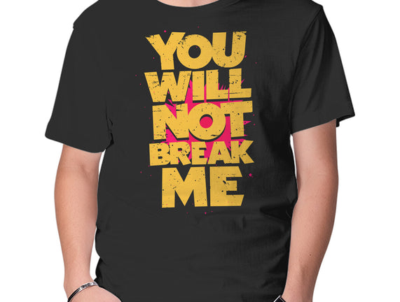 You Will Not Break Me