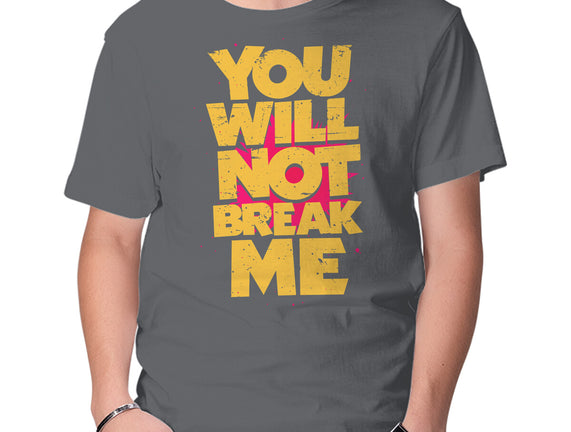 You Will Not Break Me