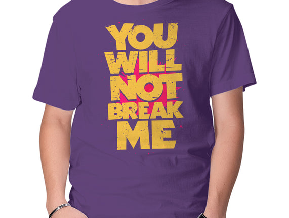 You Will Not Break Me