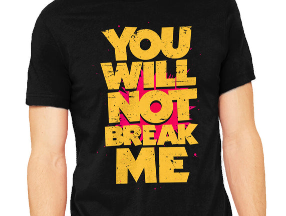 You Will Not Break Me