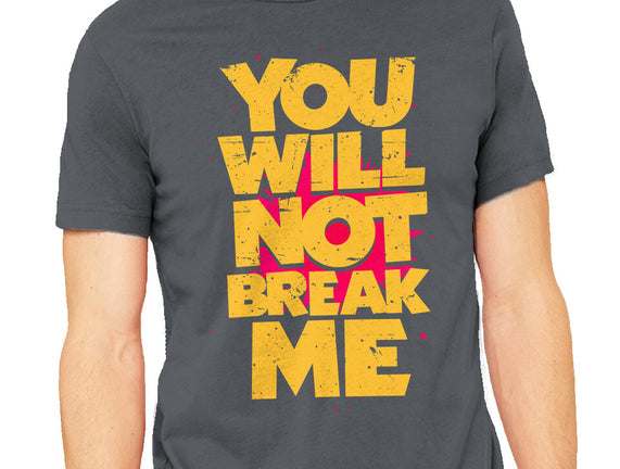 You Will Not Break Me