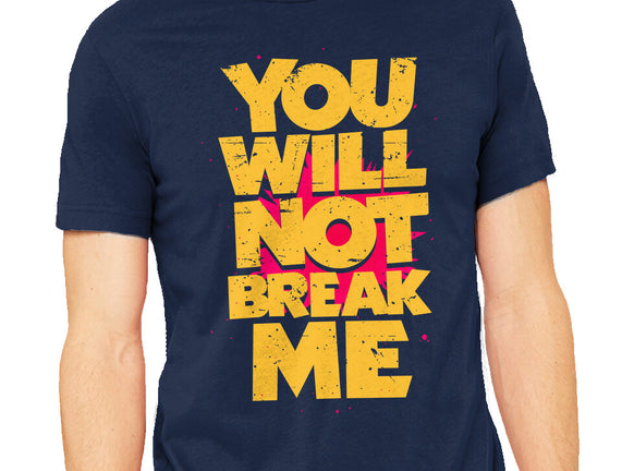 You Will Not Break Me