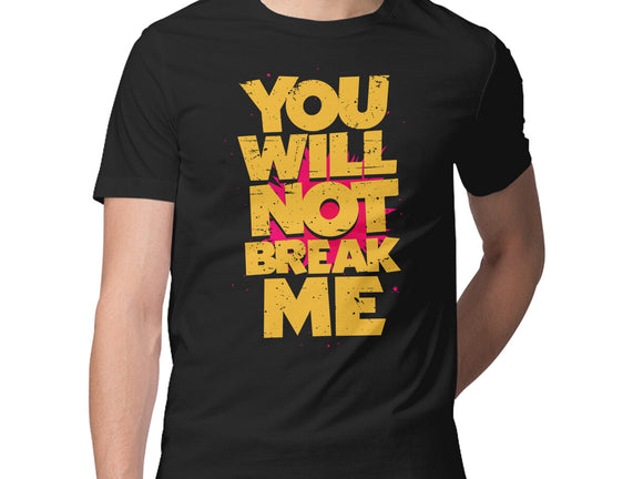 You Will Not Break Me