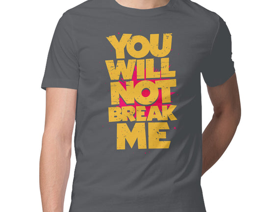 You Will Not Break Me