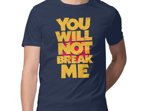 You Will Not Break Me