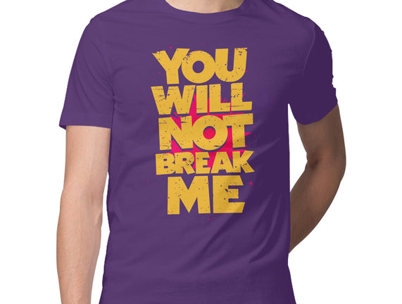 You Will Not Break Me