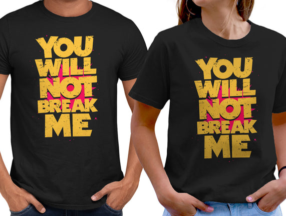 You Will Not Break Me