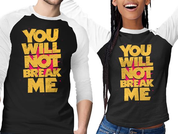 You Will Not Break Me