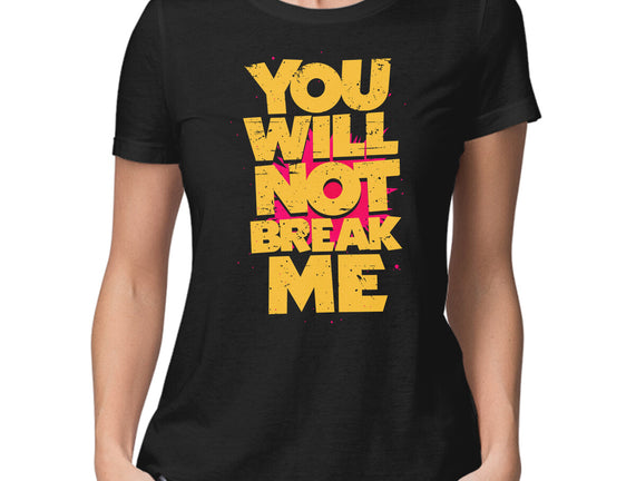 You Will Not Break Me