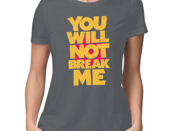 You Will Not Break Me