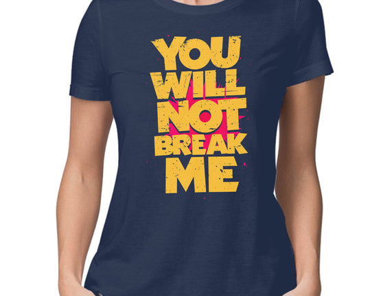You Will Not Break Me