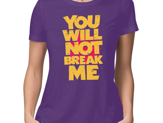 You Will Not Break Me