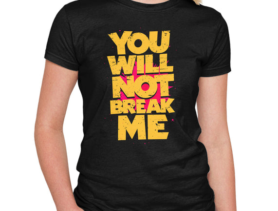 You Will Not Break Me