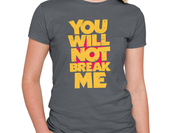 You Will Not Break Me