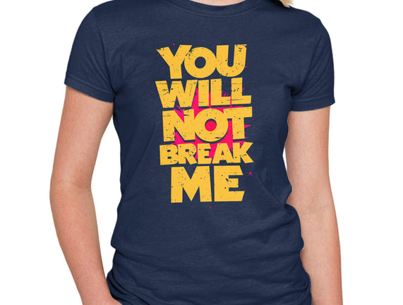 You Will Not Break Me