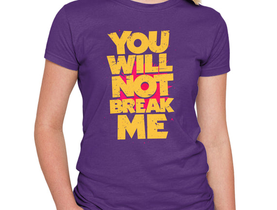 You Will Not Break Me