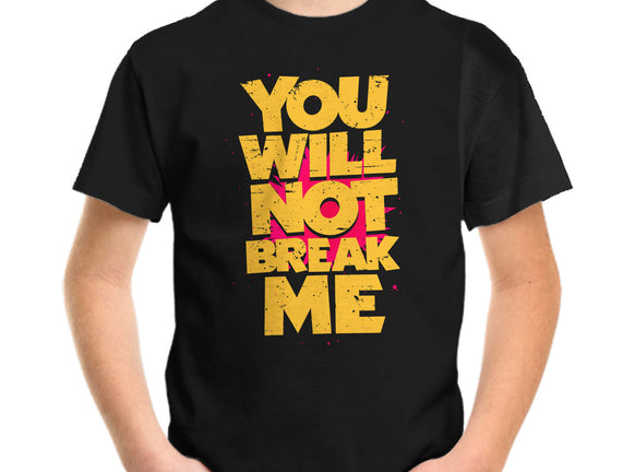 You Will Not Break Me