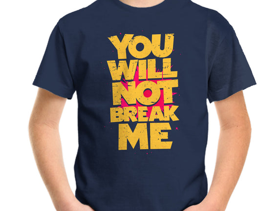 You Will Not Break Me