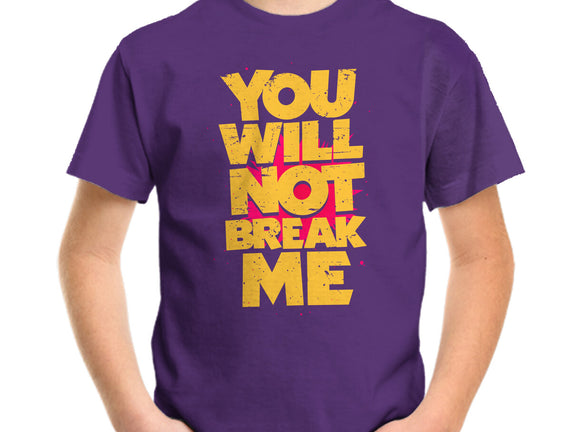 You Will Not Break Me