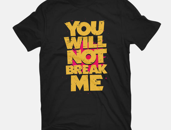 You Will Not Break Me