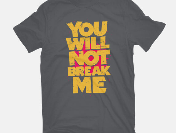 You Will Not Break Me