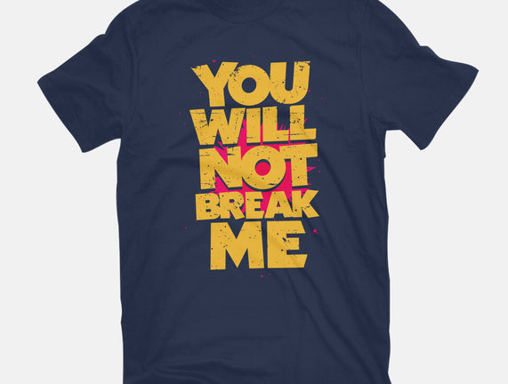 You Will Not Break Me