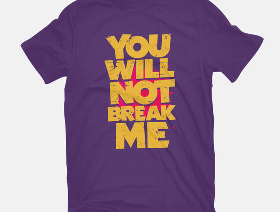 You Will Not Break Me