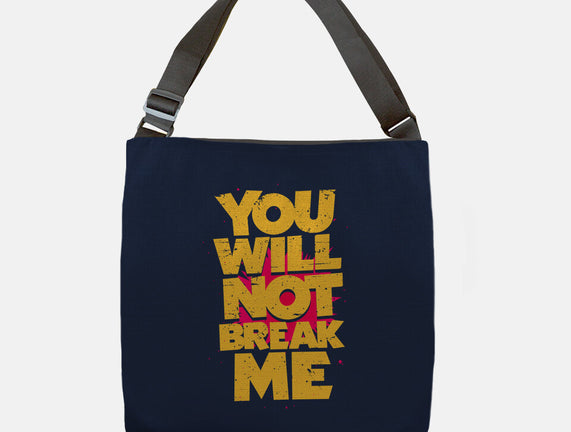 You Will Not Break Me