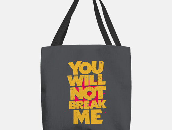 You Will Not Break Me