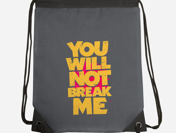 You Will Not Break Me