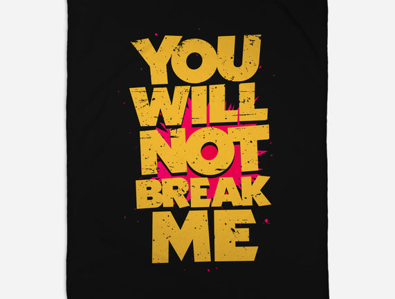 You Will Not Break Me