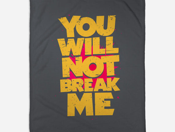 You Will Not Break Me