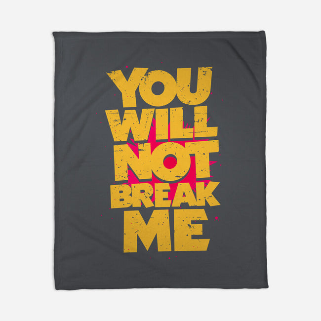 You Will Not Break Me-None-Fleece-Blanket-retrodivision