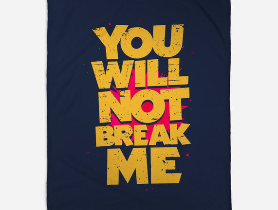 You Will Not Break Me