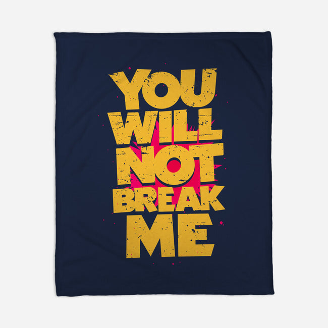 You Will Not Break Me-None-Fleece-Blanket-retrodivision