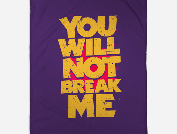 You Will Not Break Me