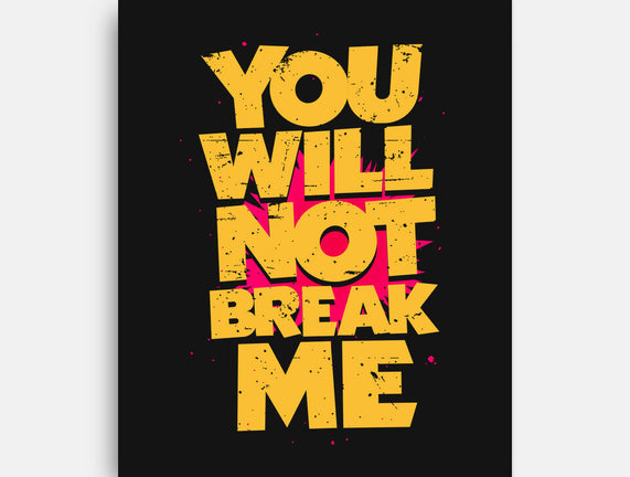 You Will Not Break Me