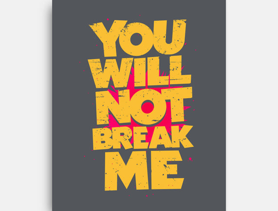 You Will Not Break Me