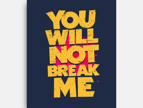 You Will Not Break Me