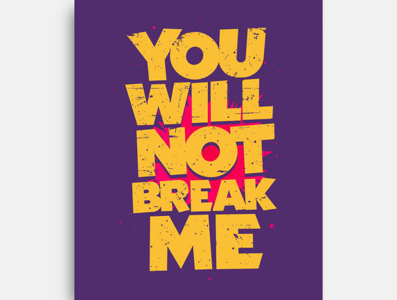 You Will Not Break Me