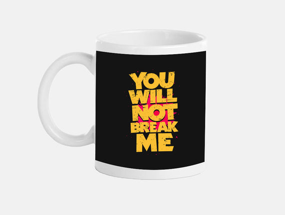 You Will Not Break Me