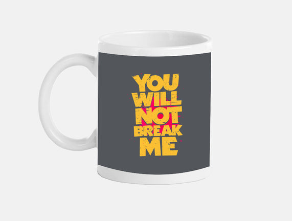 You Will Not Break Me