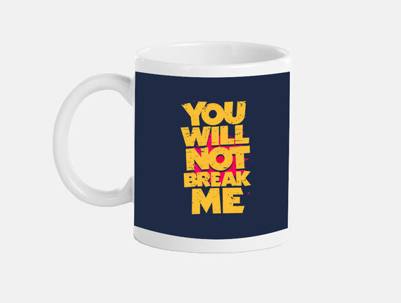 You Will Not Break Me