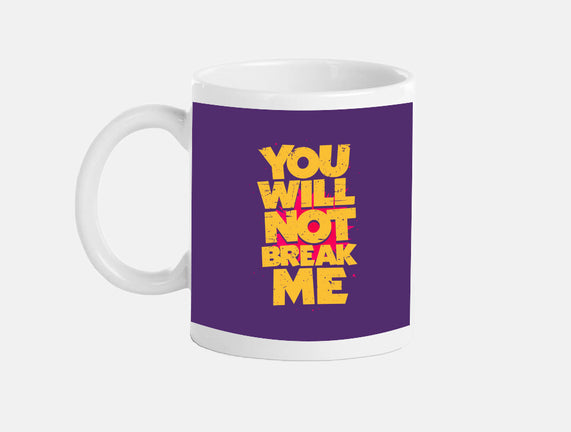 You Will Not Break Me