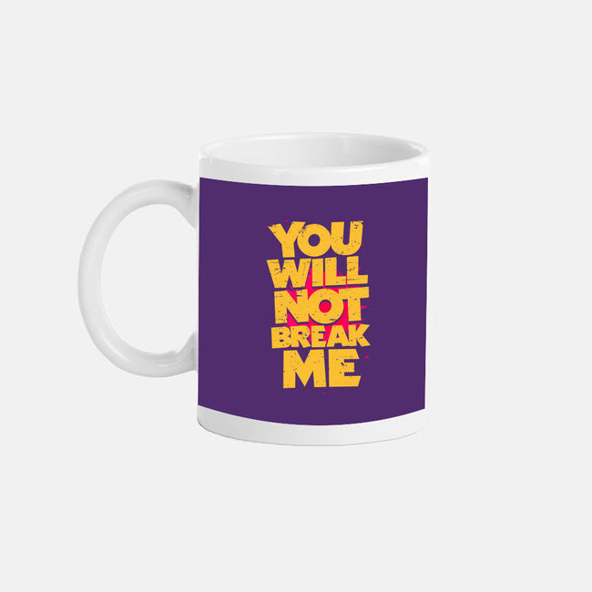 You Will Not Break Me-None-Mug-Drinkware-retrodivision