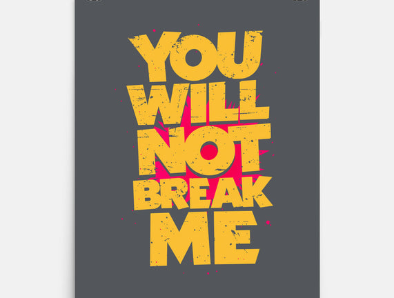 You Will Not Break Me