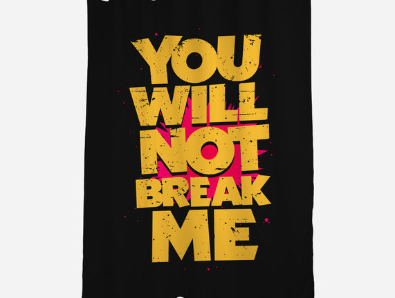 You Will Not Break Me