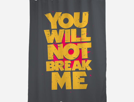 You Will Not Break Me